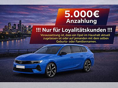 Opel Astra ST Kombi💥🚀🔋!Nur für Loyalitätskunden!*5.000€ Anzahlung*Bestellfahrzeug*🔋💥🚀